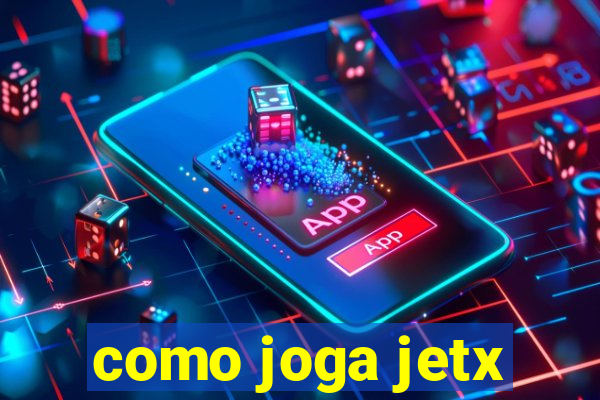 como joga jetx