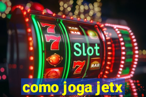 como joga jetx