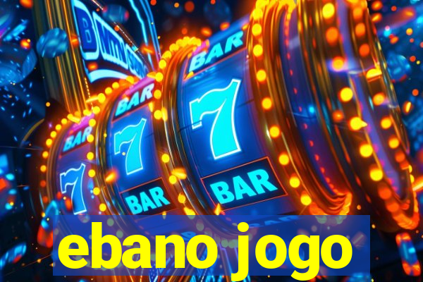 ebano jogo