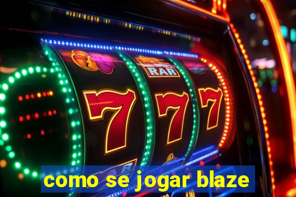 como se jogar blaze