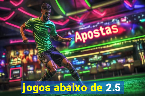 jogos abaixo de 2.5