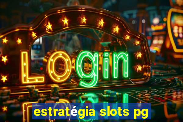 estratégia slots pg