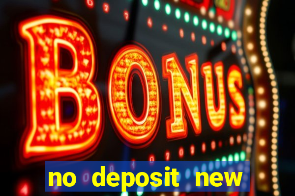 no deposit new online casino