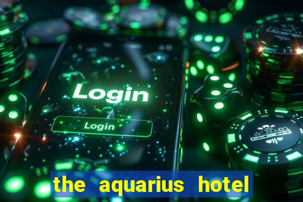 the aquarius hotel and casino