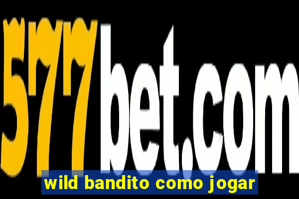 wild bandito como jogar