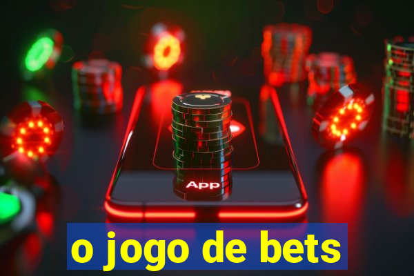 o jogo de bets