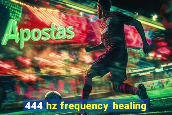 444 hz frequency healing