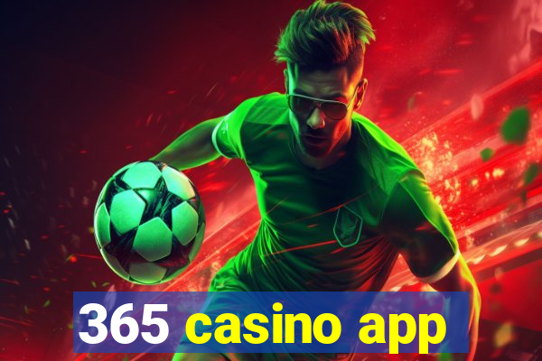 365 casino app