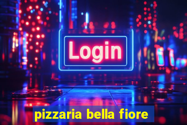 pizzaria bella fiore