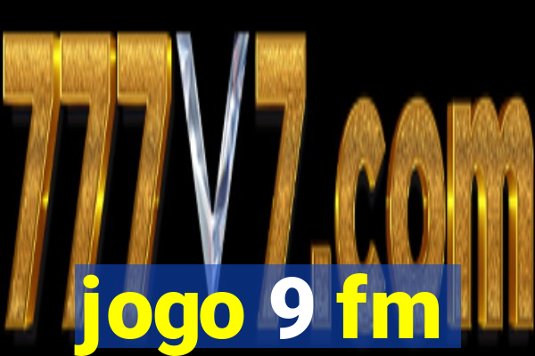 jogo 9 fm