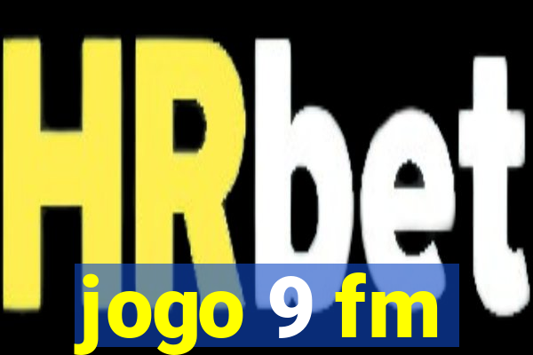 jogo 9 fm