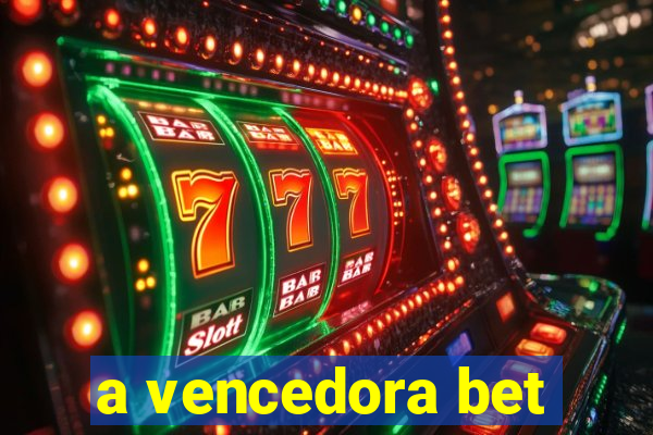 a vencedora bet