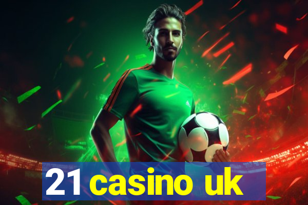 21 casino uk