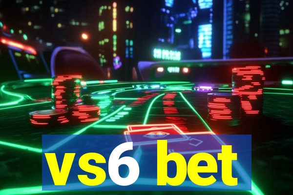 vs6 bet