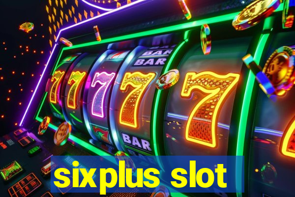 sixplus slot