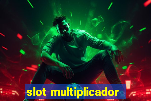 slot multiplicador