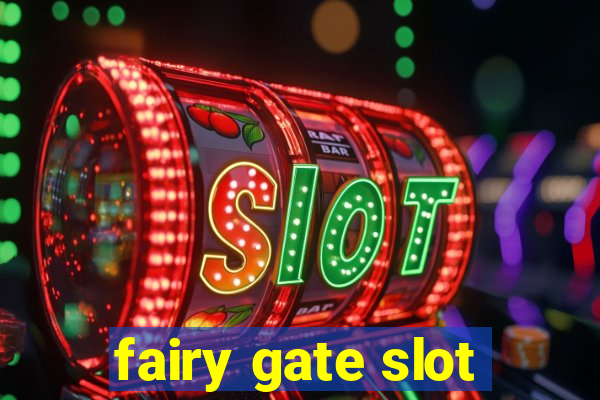 fairy gate slot