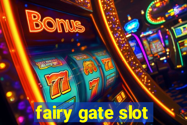 fairy gate slot