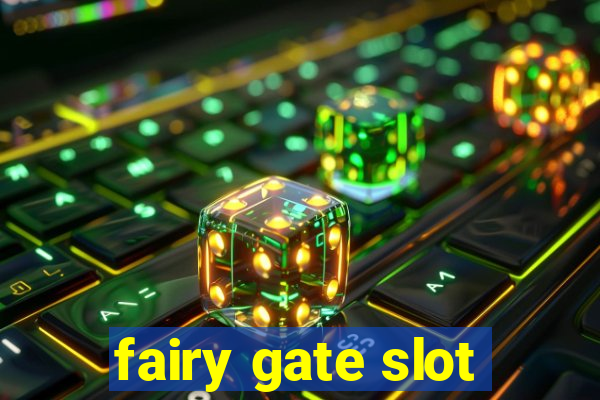 fairy gate slot