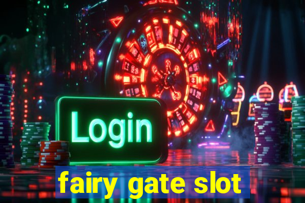 fairy gate slot