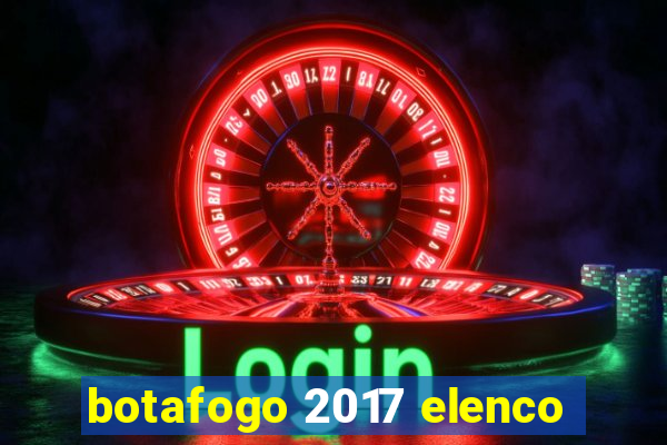 botafogo 2017 elenco