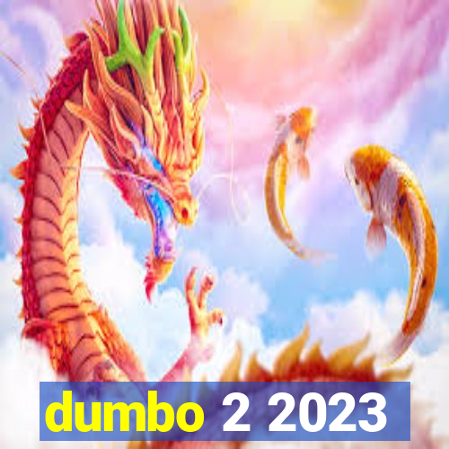 dumbo 2 2023