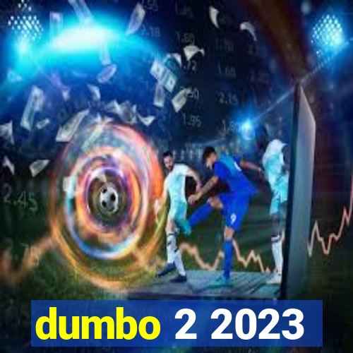 dumbo 2 2023