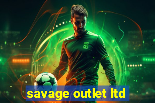 savage outlet ltd