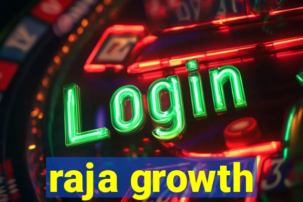 raja growth