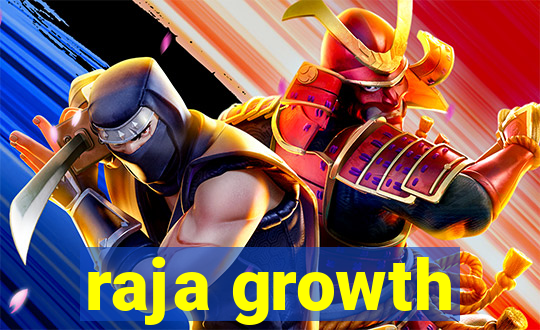 raja growth