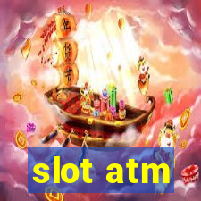 slot atm