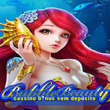 cassino b?nus sem depósito