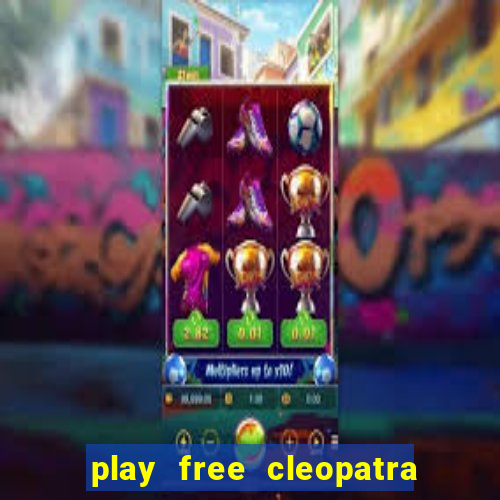 play free cleopatra slot machine games