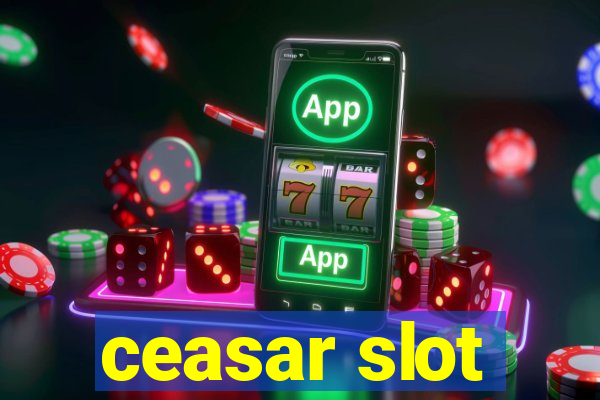 ceasar slot