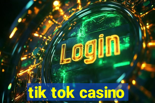 tik tok casino