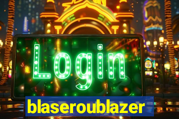 blaseroublazer