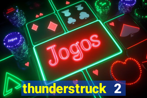 thunderstruck 2 slot online