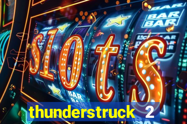 thunderstruck 2 slot online