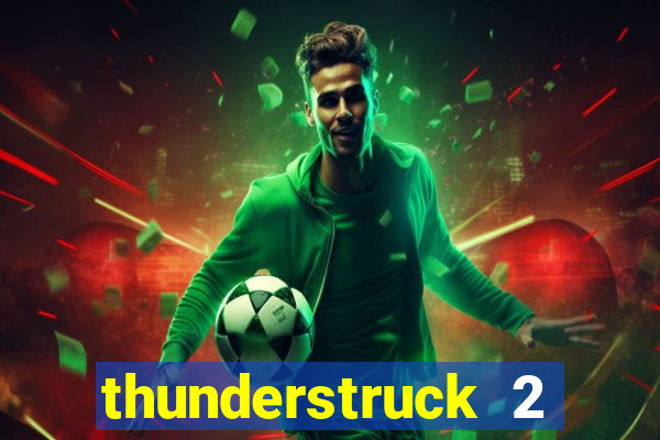 thunderstruck 2 slot online