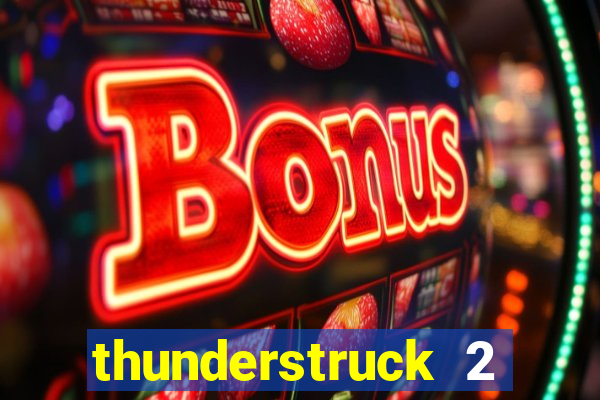 thunderstruck 2 slot online