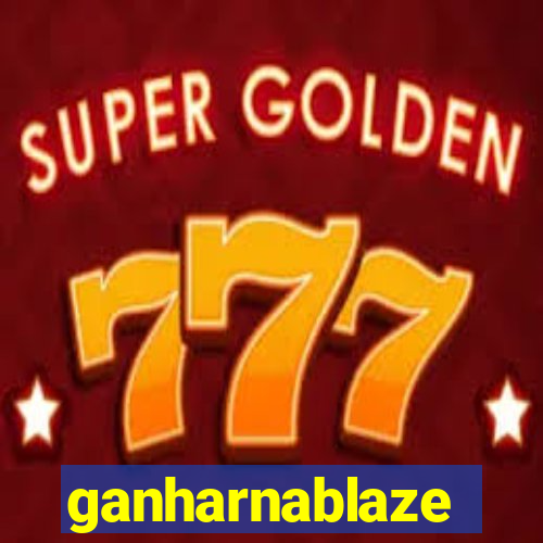 ganharnablaze