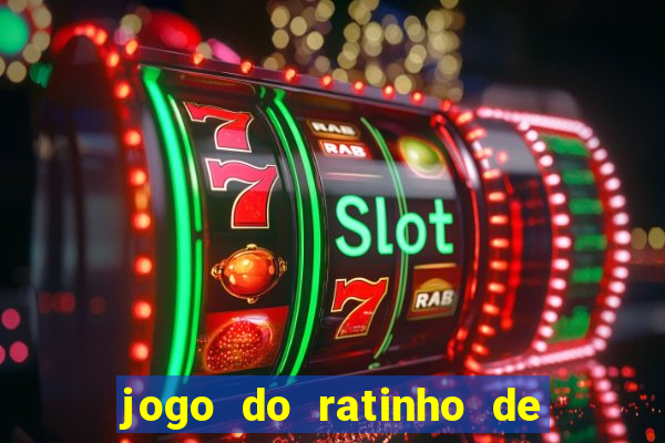 jogo do ratinho de ganhar dinheiro