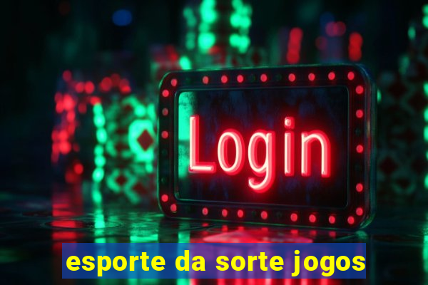 esporte da sorte jogos