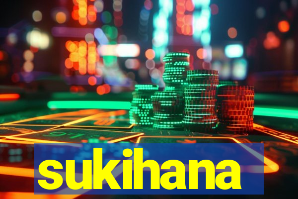 sukihana