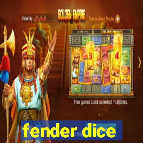 fender dice