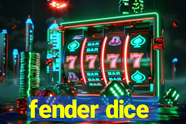 fender dice