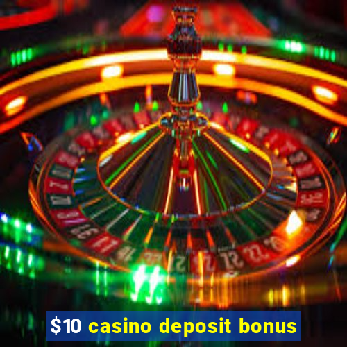 $10 casino deposit bonus