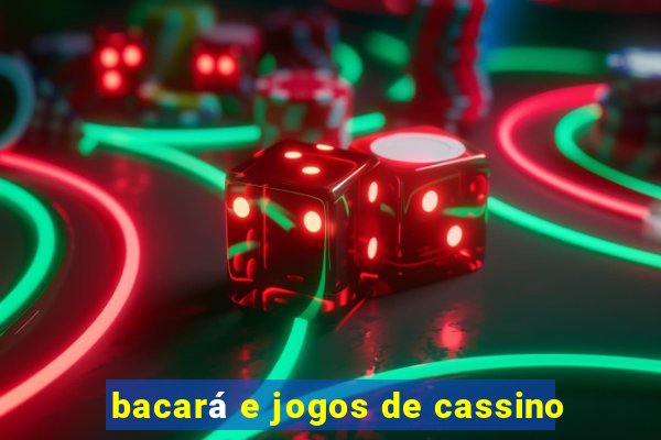 bacará e jogos de cassino