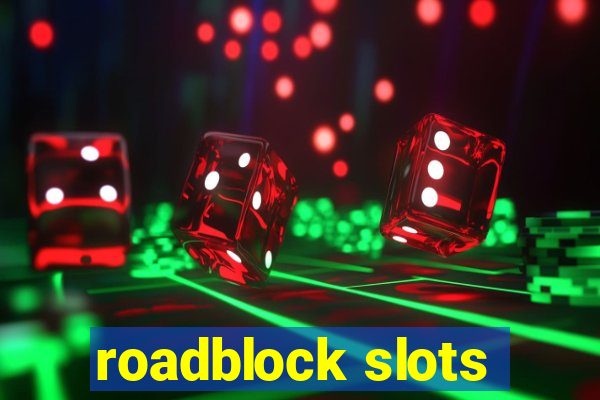 roadblock slots