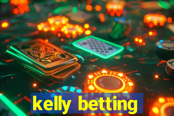 kelly betting